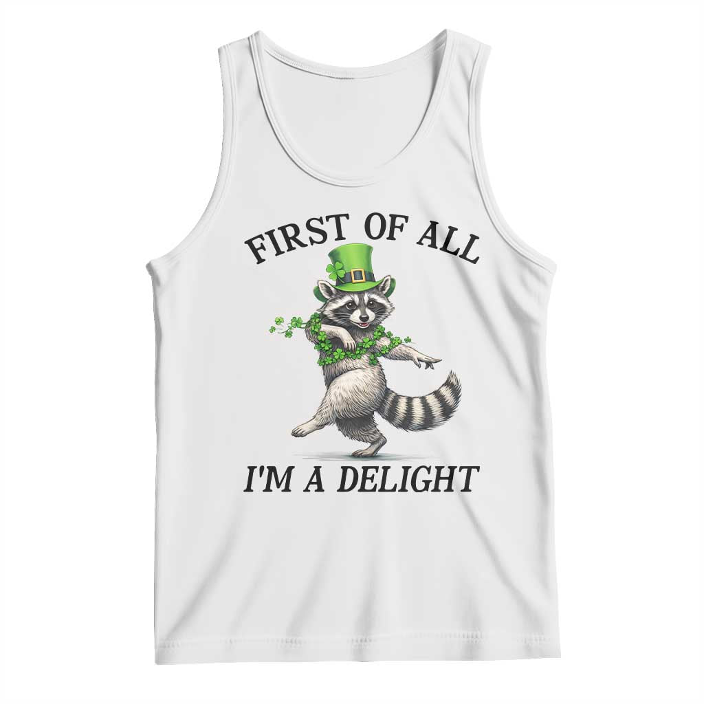 Funny Raccoon St Patricks Day Meme Tank Top First Of All I Am Delight