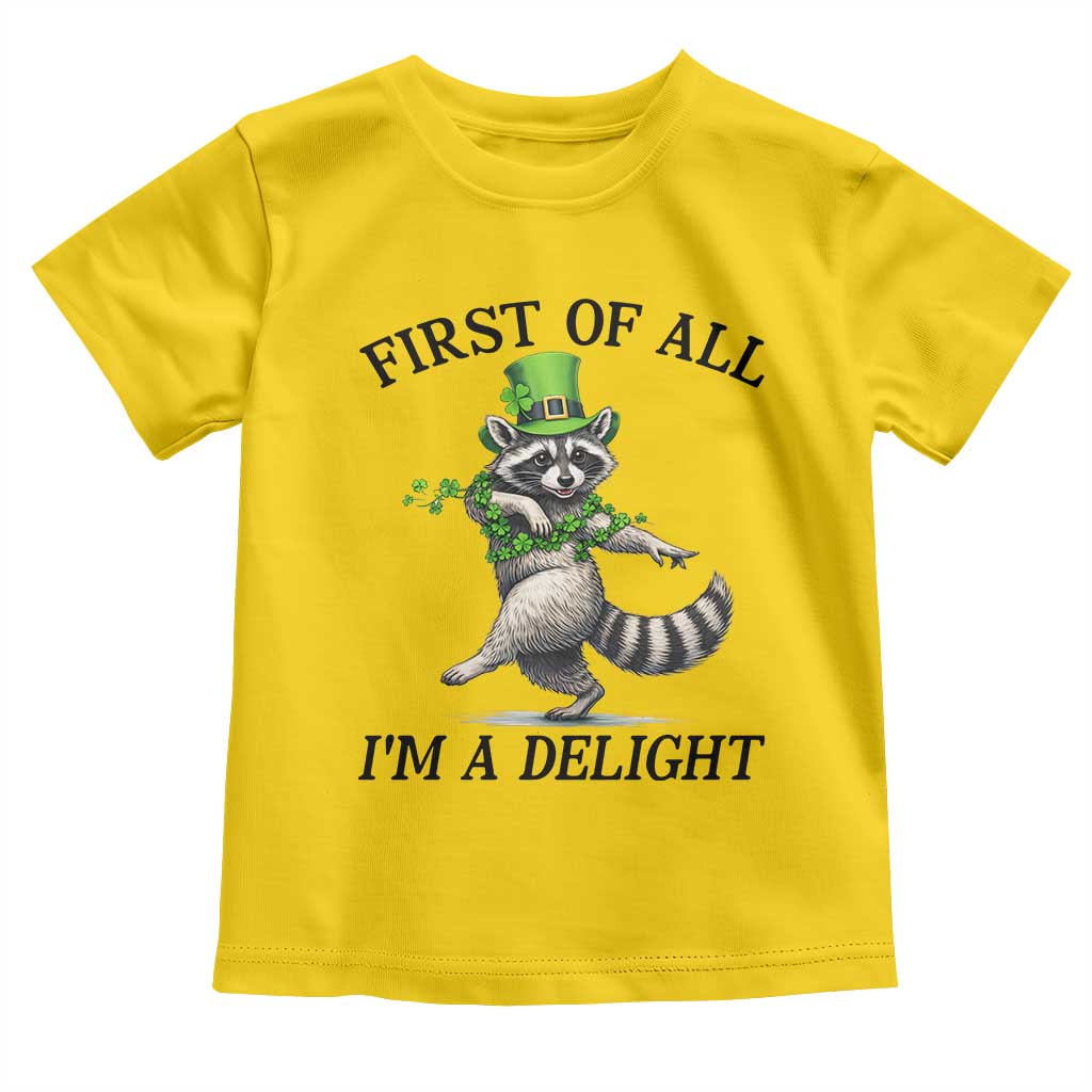 Funny Raccoon St Patricks Day Meme Toddler T Shirt First Of All I Am Delight