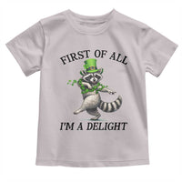 Funny Raccoon St Patricks Day Meme Toddler T Shirt First Of All I Am Delight