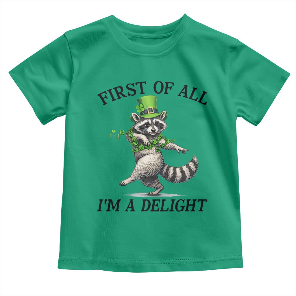 Funny Raccoon St Patricks Day Meme Toddler T Shirt First Of All I Am Delight