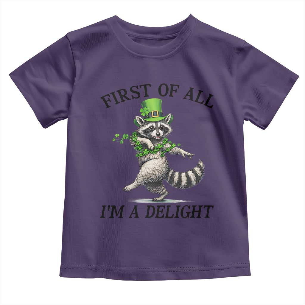 Funny Raccoon St Patricks Day Meme Toddler T Shirt First Of All I Am Delight
