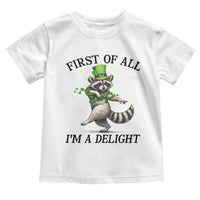 Funny Raccoon St Patricks Day Meme Toddler T Shirt First Of All I Am Delight