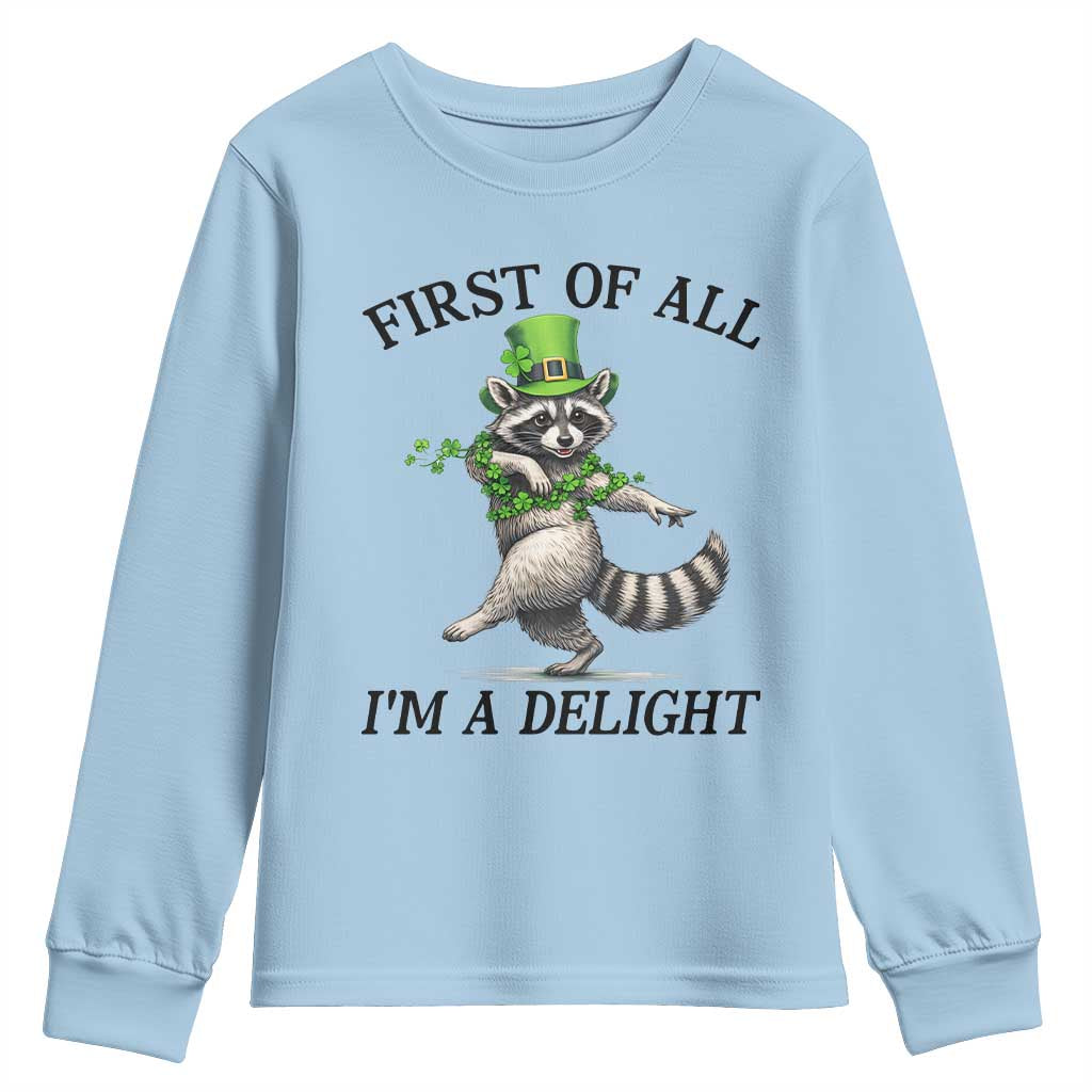 Funny Raccoon St Patricks Day Meme Youth Sweatshirt First Of All I Am Delight