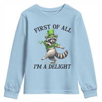 Funny Raccoon St Patricks Day Meme Youth Sweatshirt First Of All I Am Delight