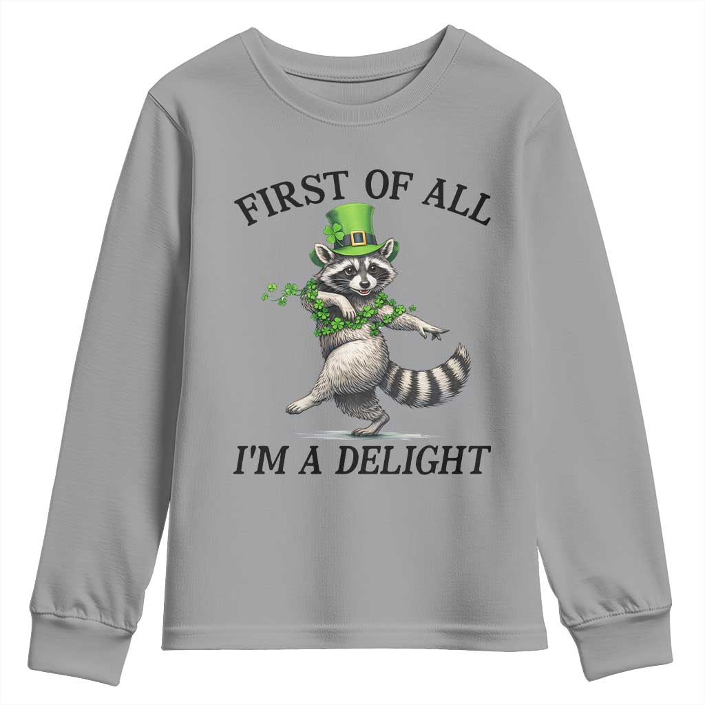 Funny Raccoon St Patricks Day Meme Youth Sweatshirt First Of All I Am Delight