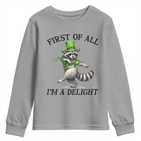 Funny Raccoon St Patricks Day Meme Youth Sweatshirt First Of All I Am Delight