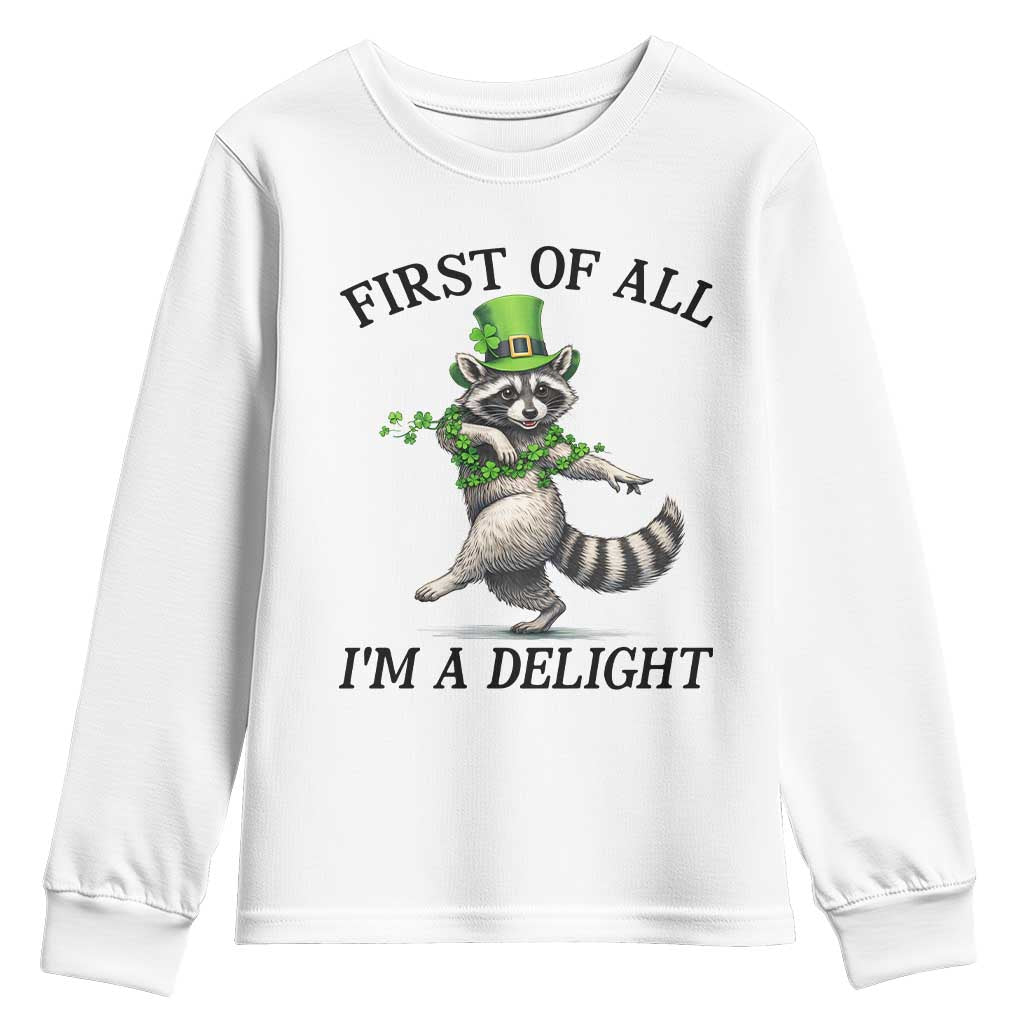 Funny Raccoon St Patricks Day Meme Youth Sweatshirt First Of All I Am Delight