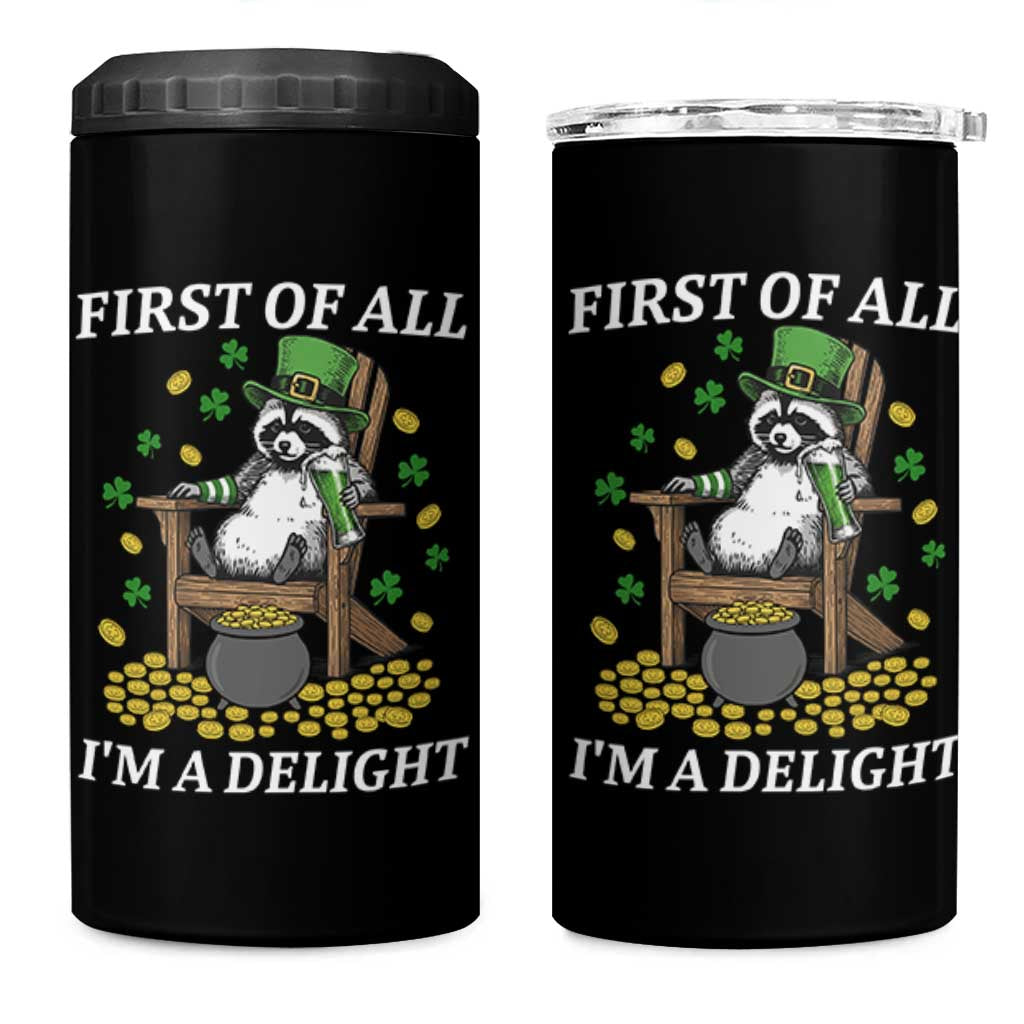 Funny St Patricks Day Raccoon Drinking Beer 4 in 1 Can Cooler Tumbler First Of All I Am Delight