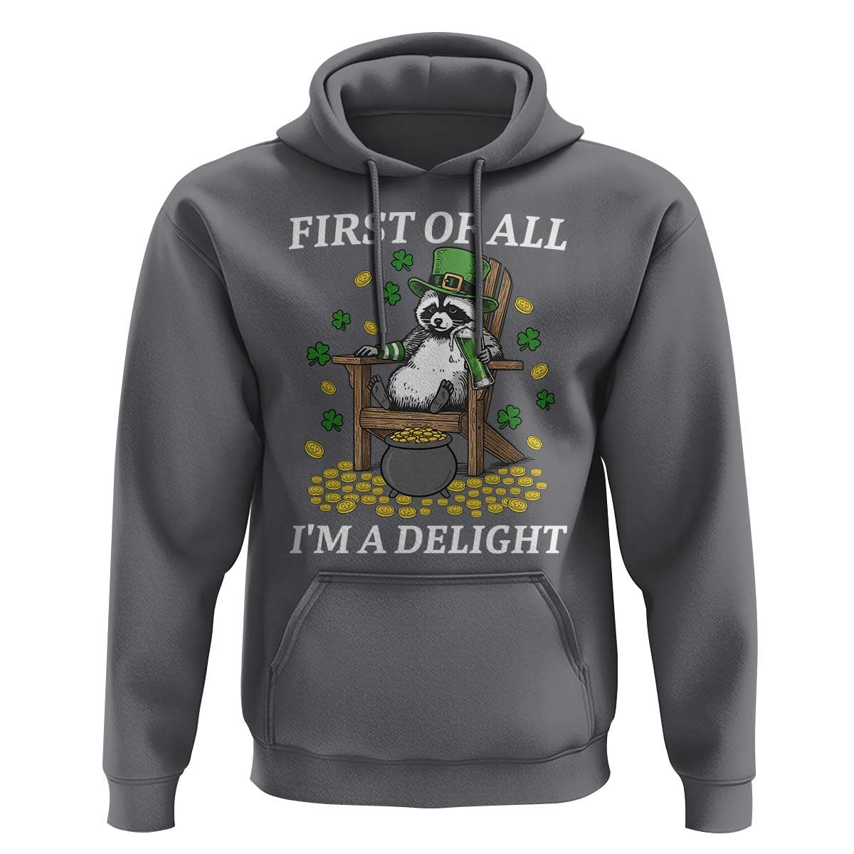 Funny St Patricks Day Raccoon Drinking Beer Hoodie First Of All I Am Delight