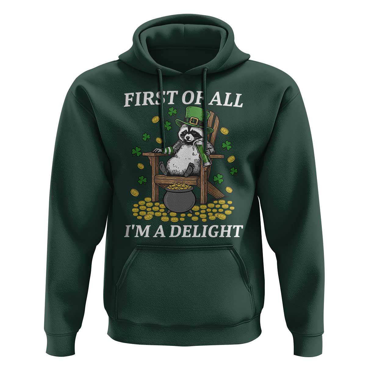 Funny St Patricks Day Raccoon Drinking Beer Hoodie First Of All I Am Delight