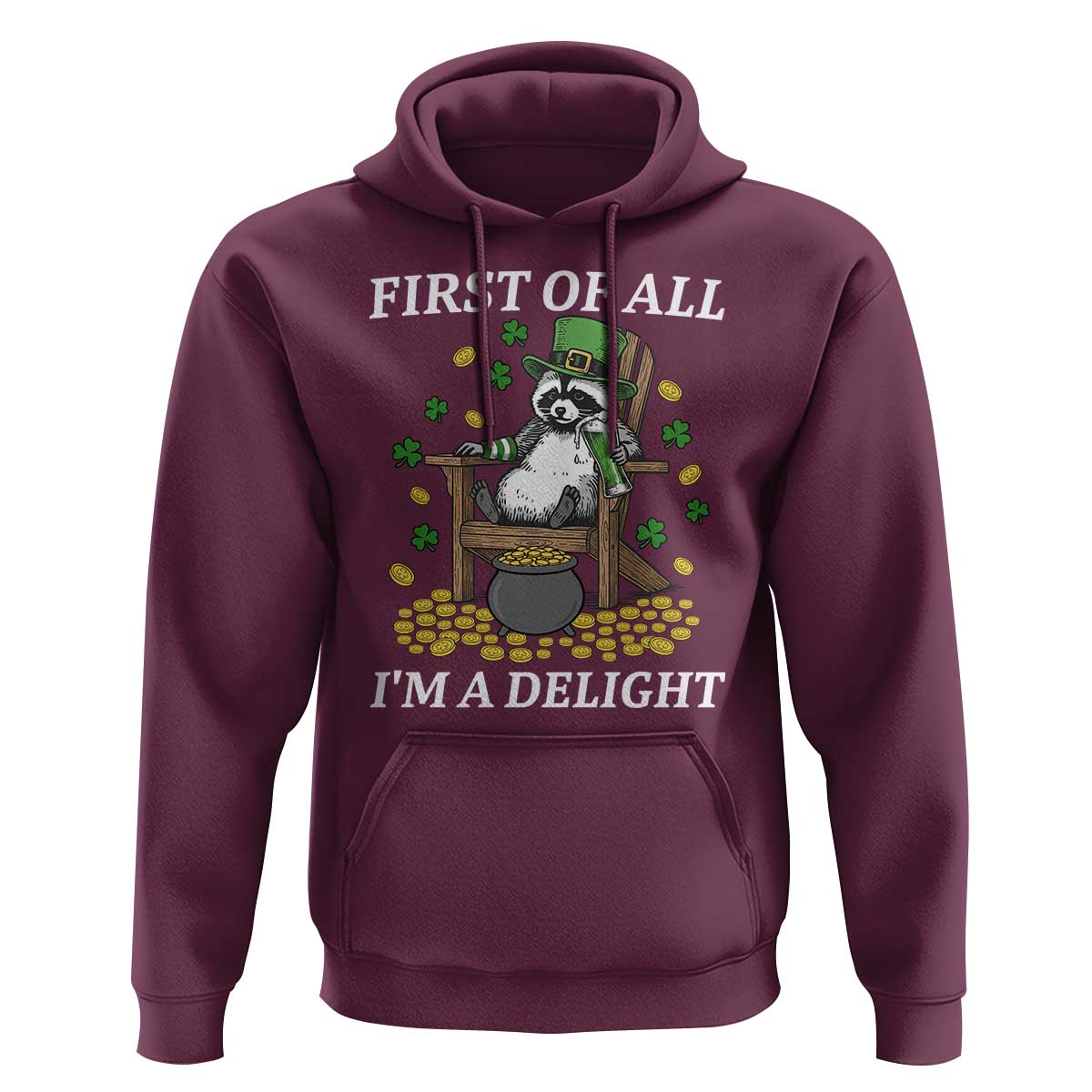 Funny St Patricks Day Raccoon Drinking Beer Hoodie First Of All I Am Delight