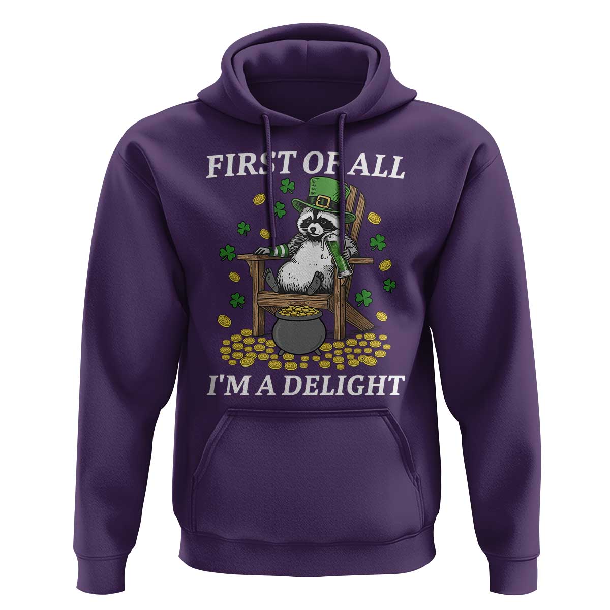 Funny St Patricks Day Raccoon Drinking Beer Hoodie First Of All I Am Delight