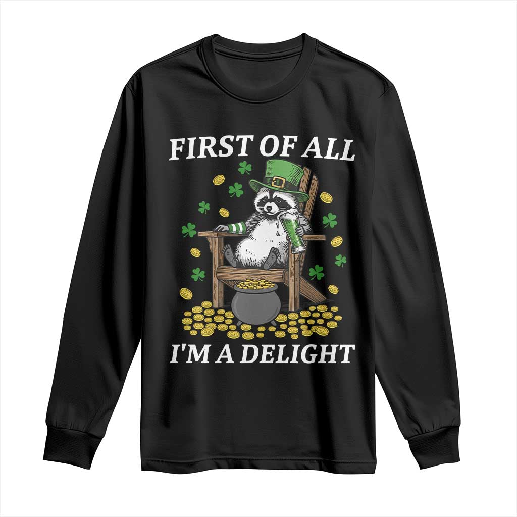 Funny St Patricks Day Raccoon Drinking Beer Long Sleeve Shirt First Of All I Am Delight