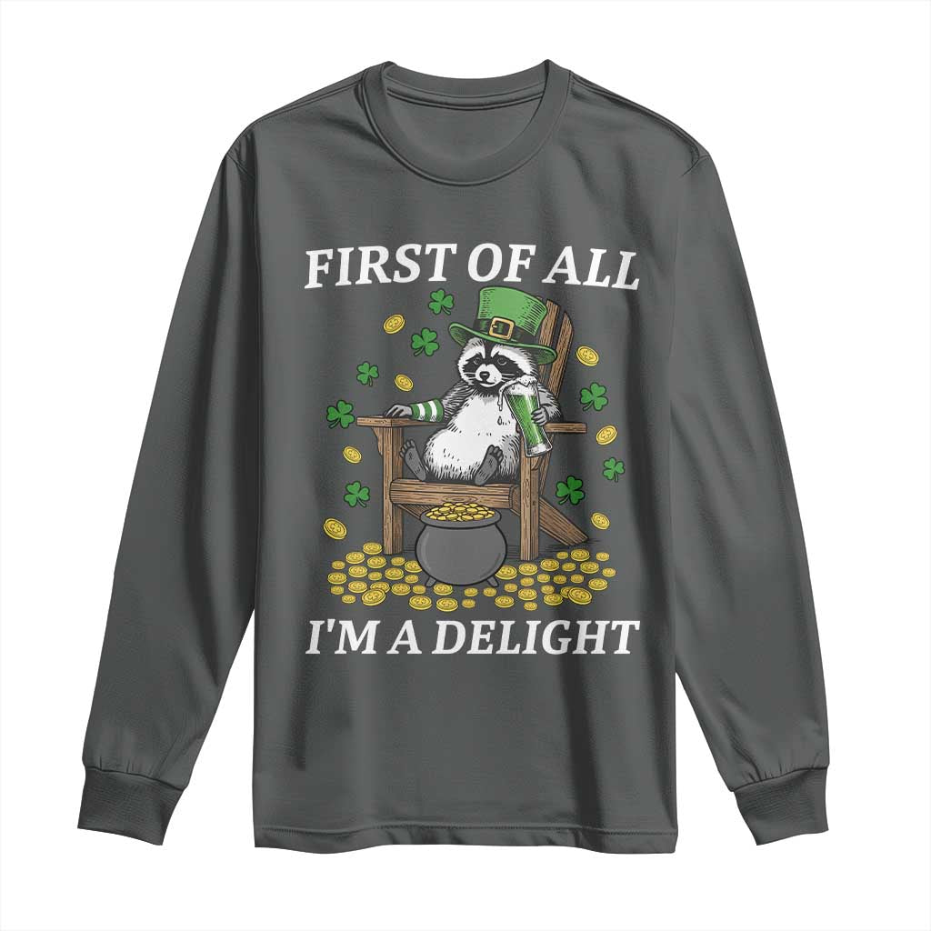 Funny St Patricks Day Raccoon Drinking Beer Long Sleeve Shirt First Of All I Am Delight