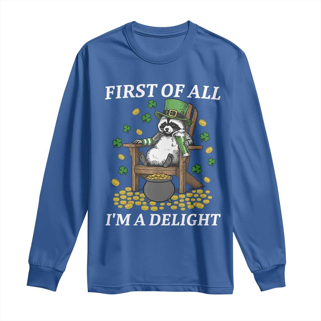 Funny St Patricks Day Raccoon Drinking Beer Long Sleeve Shirt First Of All I Am Delight