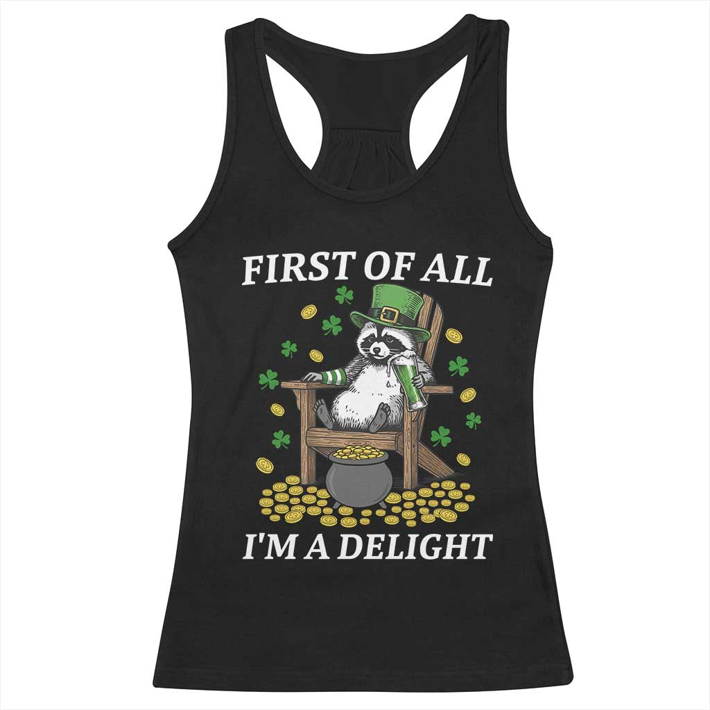 Funny St Patricks Day Raccoon Drinking Beer Racerback Tank Top First Of All I Am Delight