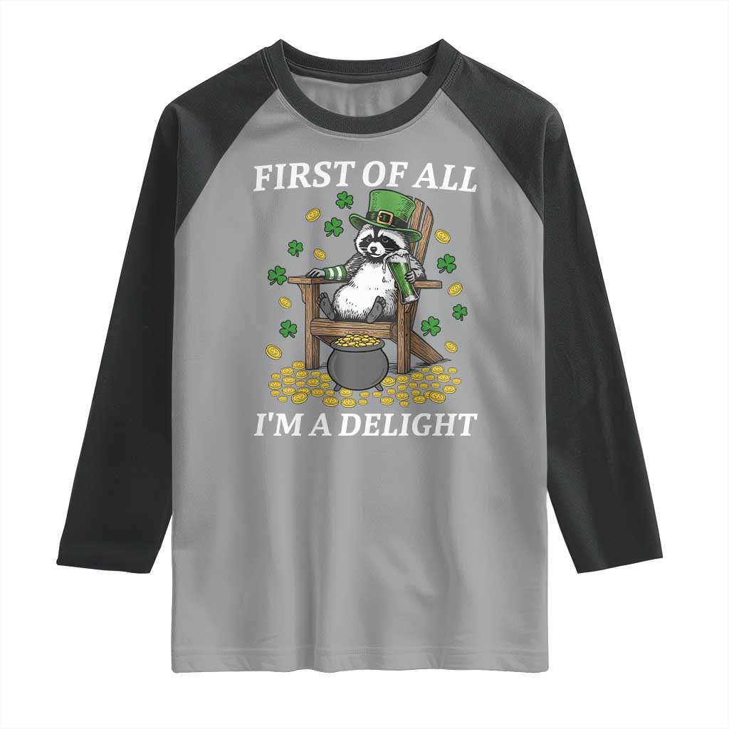 Funny St Patricks Day Raccoon Drinking Beer Raglan Shirt First Of All I Am Delight