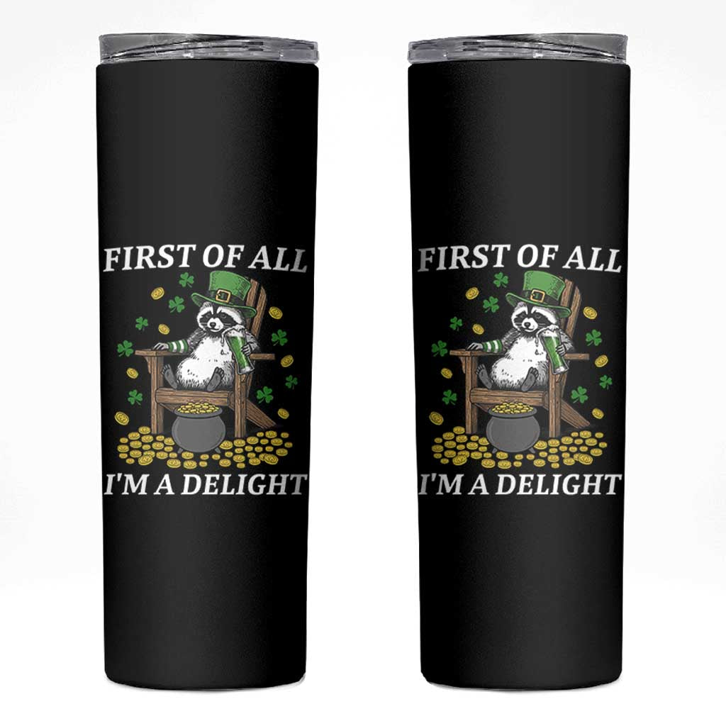 Funny St Patricks Day Raccoon Drinking Beer Skinny Tumbler First Of All I Am Delight