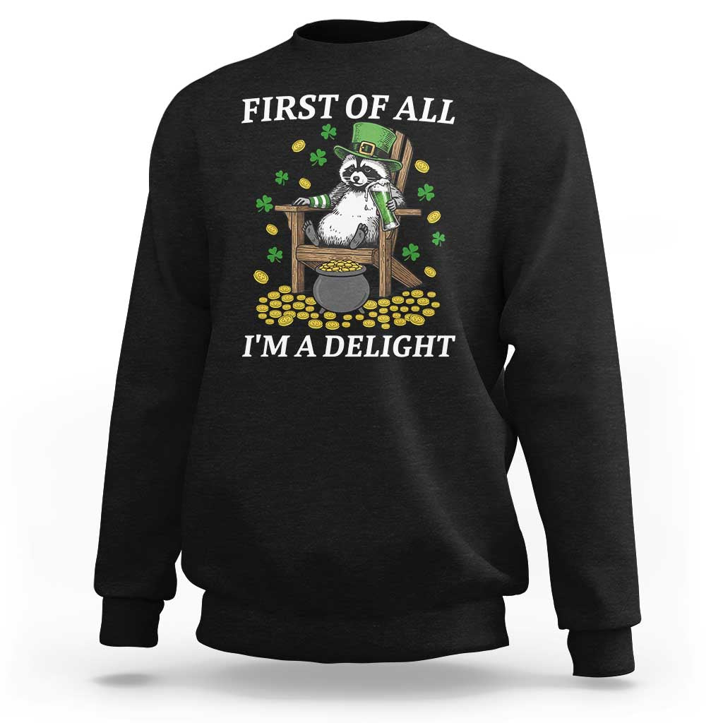 Funny St Patricks Day Raccoon Drinking Beer Sweatshirt First Of All I Am Delight