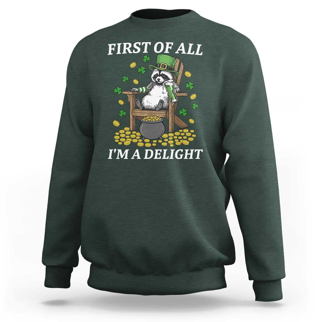 Funny St Patricks Day Raccoon Drinking Beer Sweatshirt First Of All I Am Delight