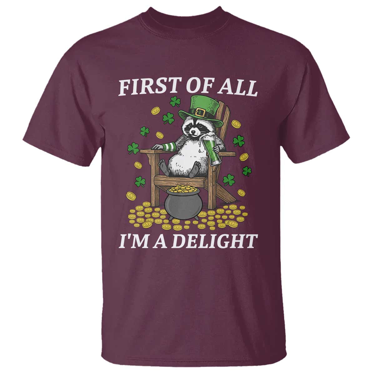Funny St Patricks Day Raccoon Drinking Beer T Shirt First Of All I Am Delight