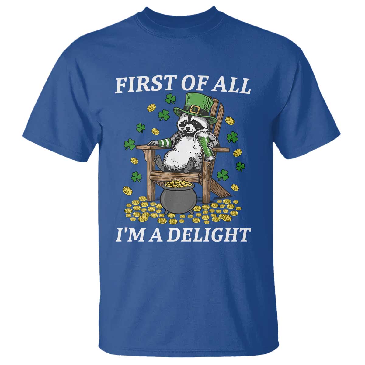 Funny St Patricks Day Raccoon Drinking Beer T Shirt First Of All I Am Delight