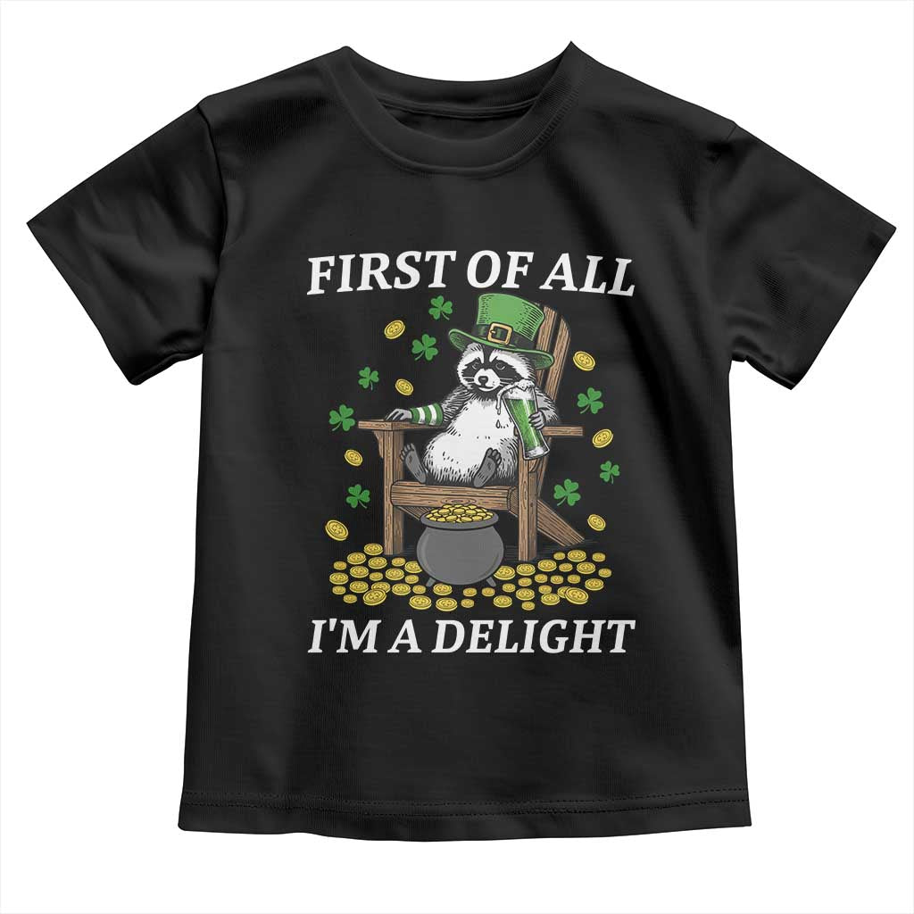 Funny St Patricks Day Raccoon Drinking Beer Toddler T Shirt First Of All I Am Delight