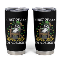 Funny St Patricks Day Raccoon Drinking Beer Tumbler Cup First Of All I Am Delight