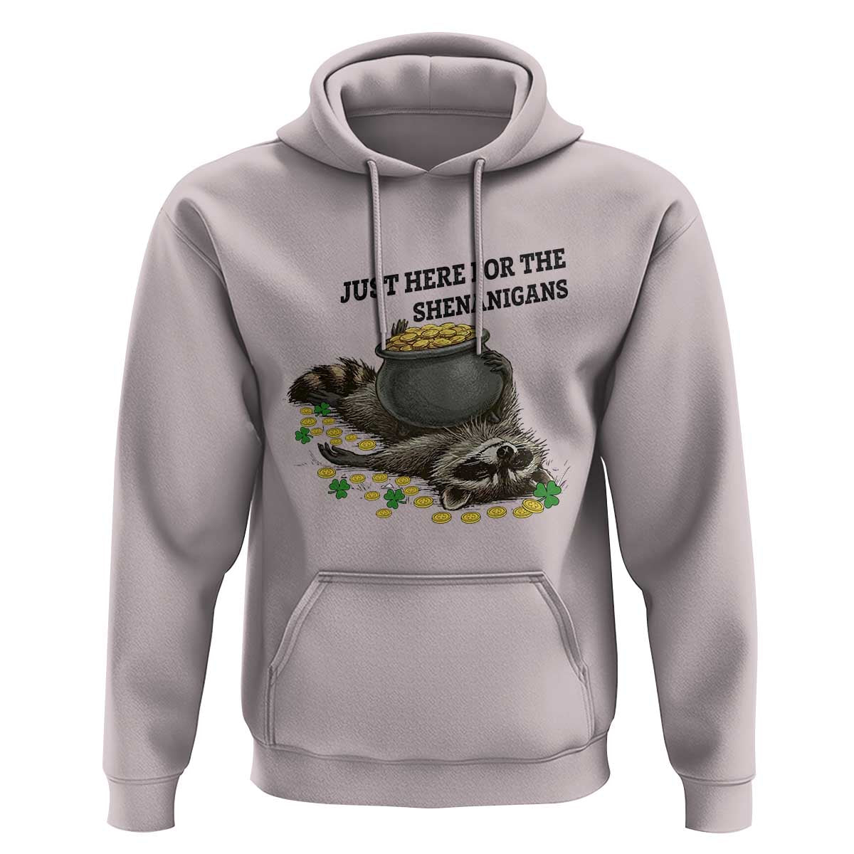 Funny Raccoon St Patricks Day Meme Hoodie Just Here For The Shenanigans