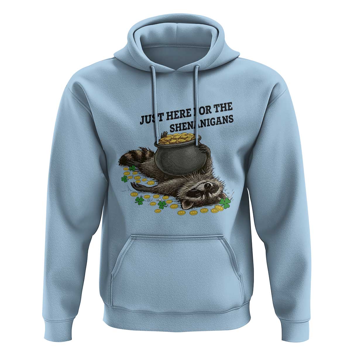 Funny Raccoon St Patricks Day Meme Hoodie Just Here For The Shenanigans