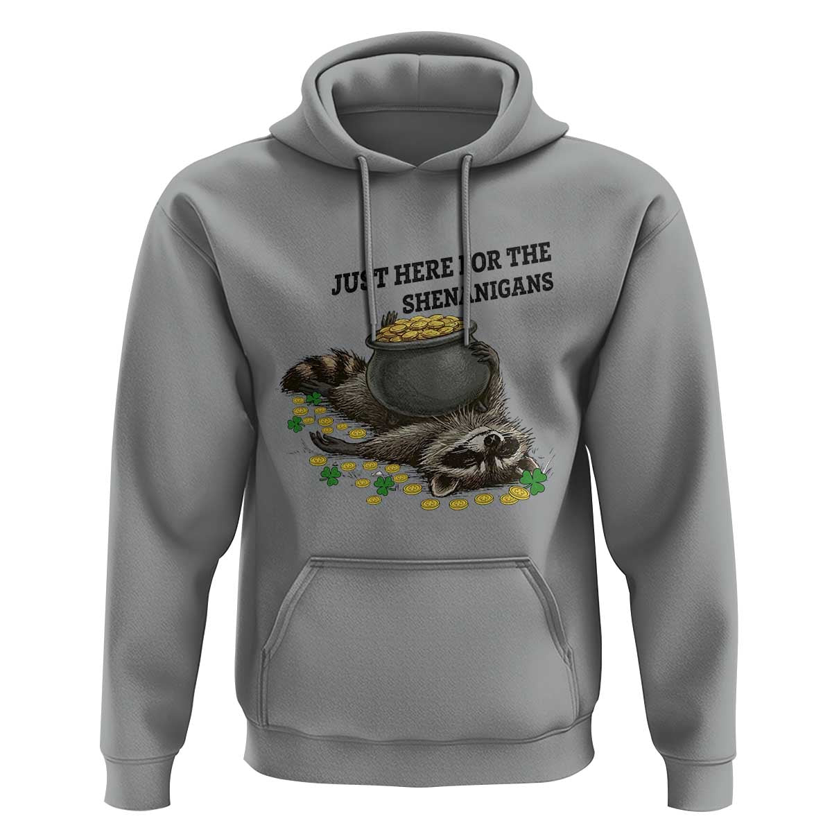 Funny Raccoon St Patricks Day Meme Hoodie Just Here For The Shenanigans