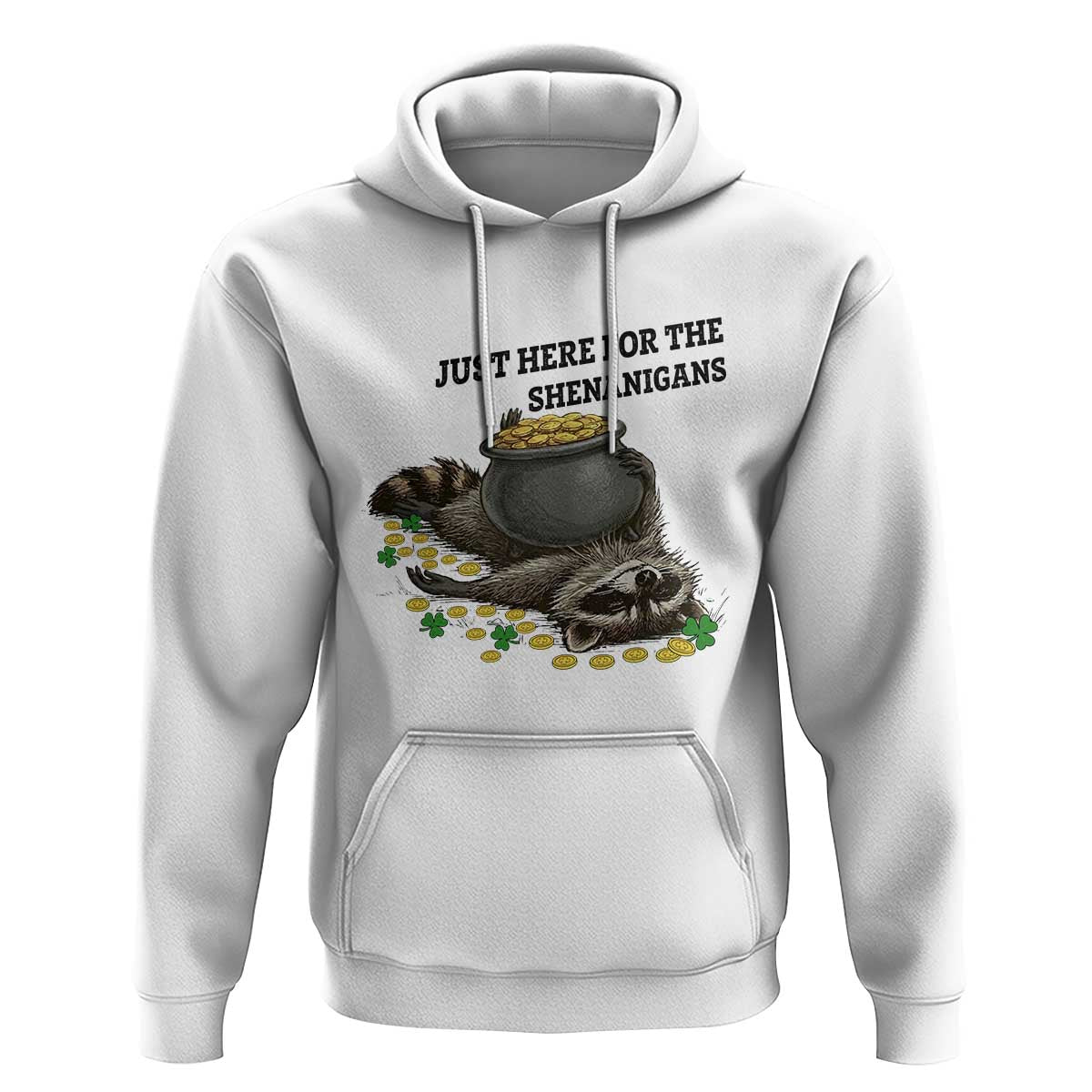 Funny Raccoon St Patricks Day Meme Hoodie Just Here For The Shenanigans