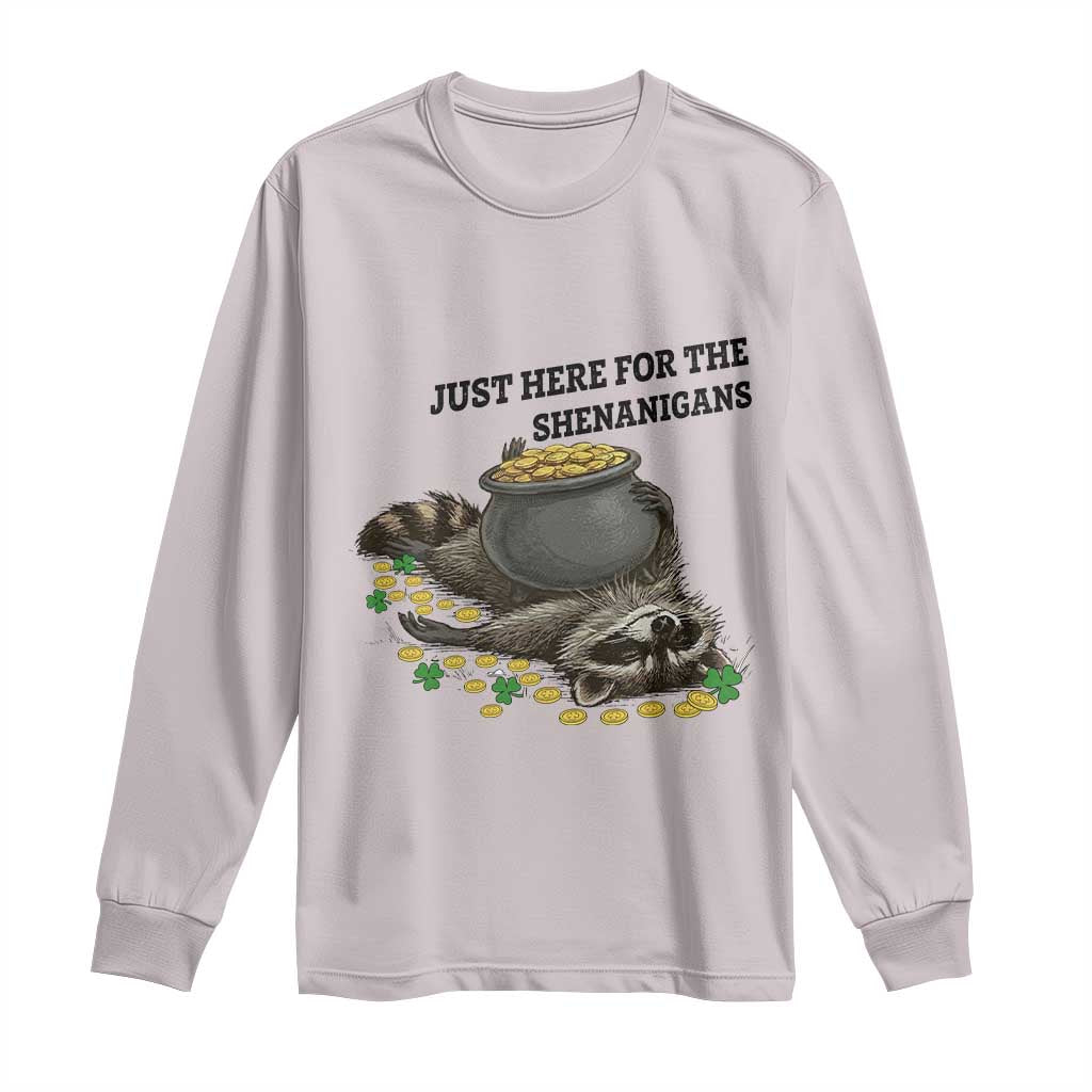 Funny Raccoon St Patricks Day Meme Long Sleeve Shirt Just Here For The Shenanigans