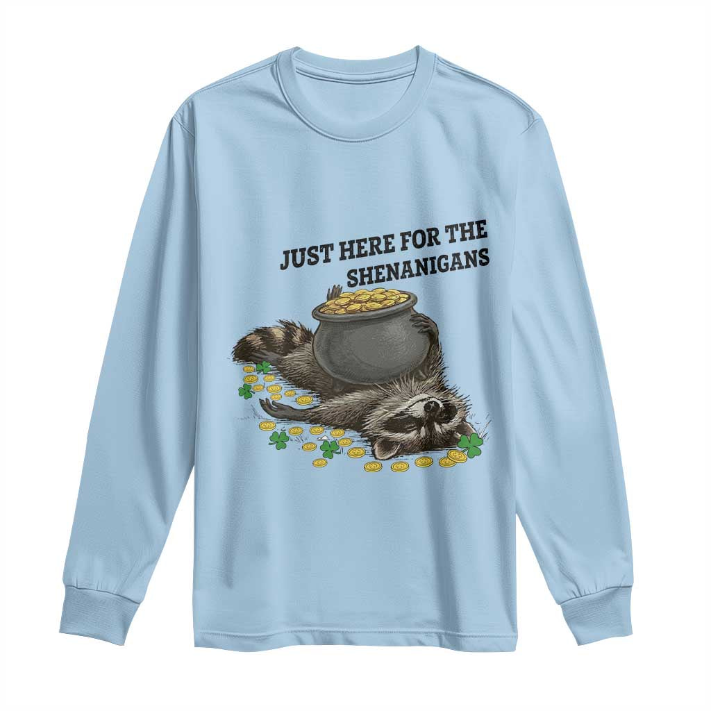 Funny Raccoon St Patricks Day Meme Long Sleeve Shirt Just Here For The Shenanigans