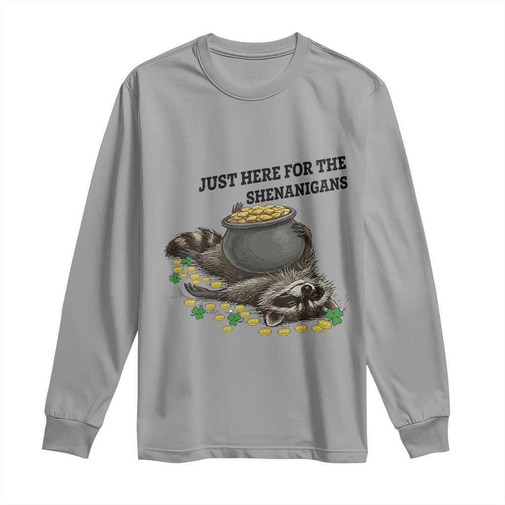 Funny Raccoon St Patricks Day Meme Long Sleeve Shirt Just Here For The Shenanigans