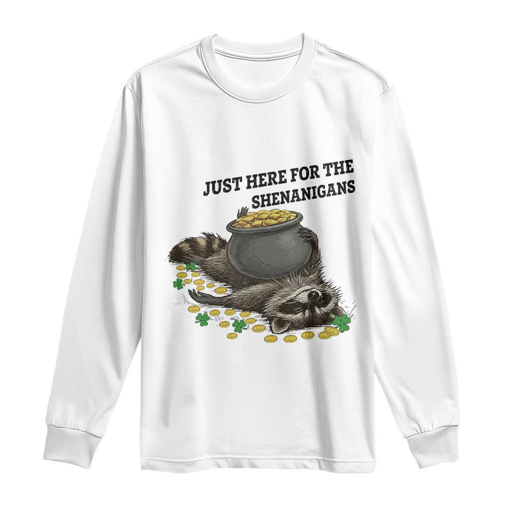 Funny Raccoon St Patricks Day Meme Long Sleeve Shirt Just Here For The Shenanigans