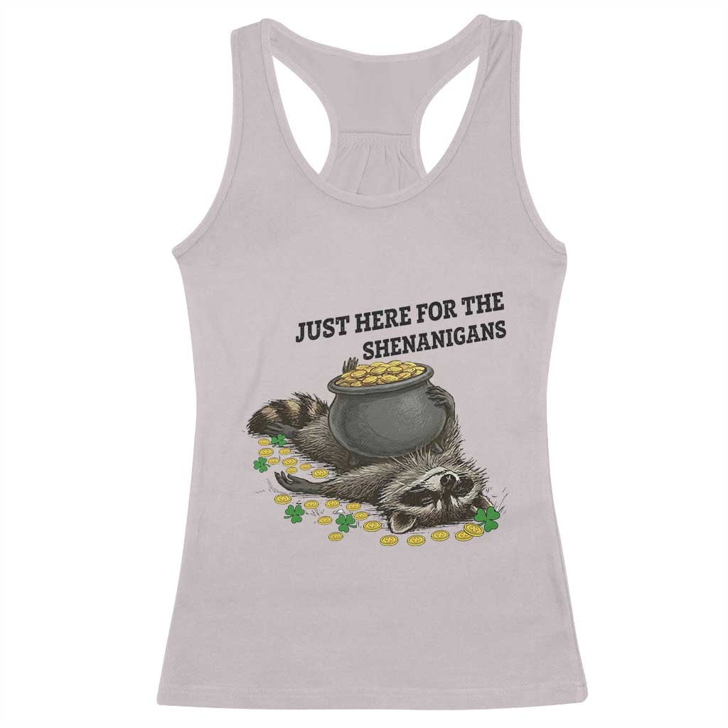 Funny Raccoon St Patricks Day Meme Racerback Tank Top Just Here For The Shenanigans