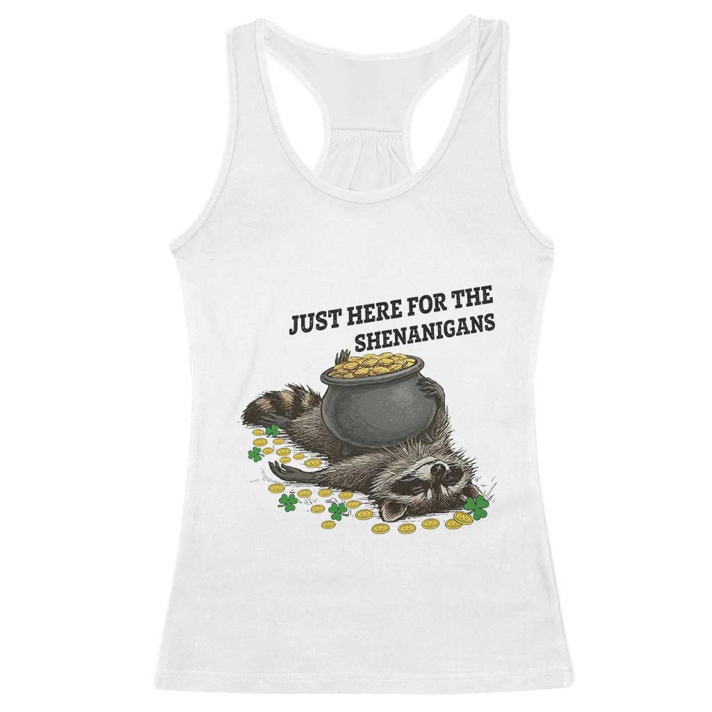 Funny Raccoon St Patricks Day Meme Racerback Tank Top Just Here For The Shenanigans