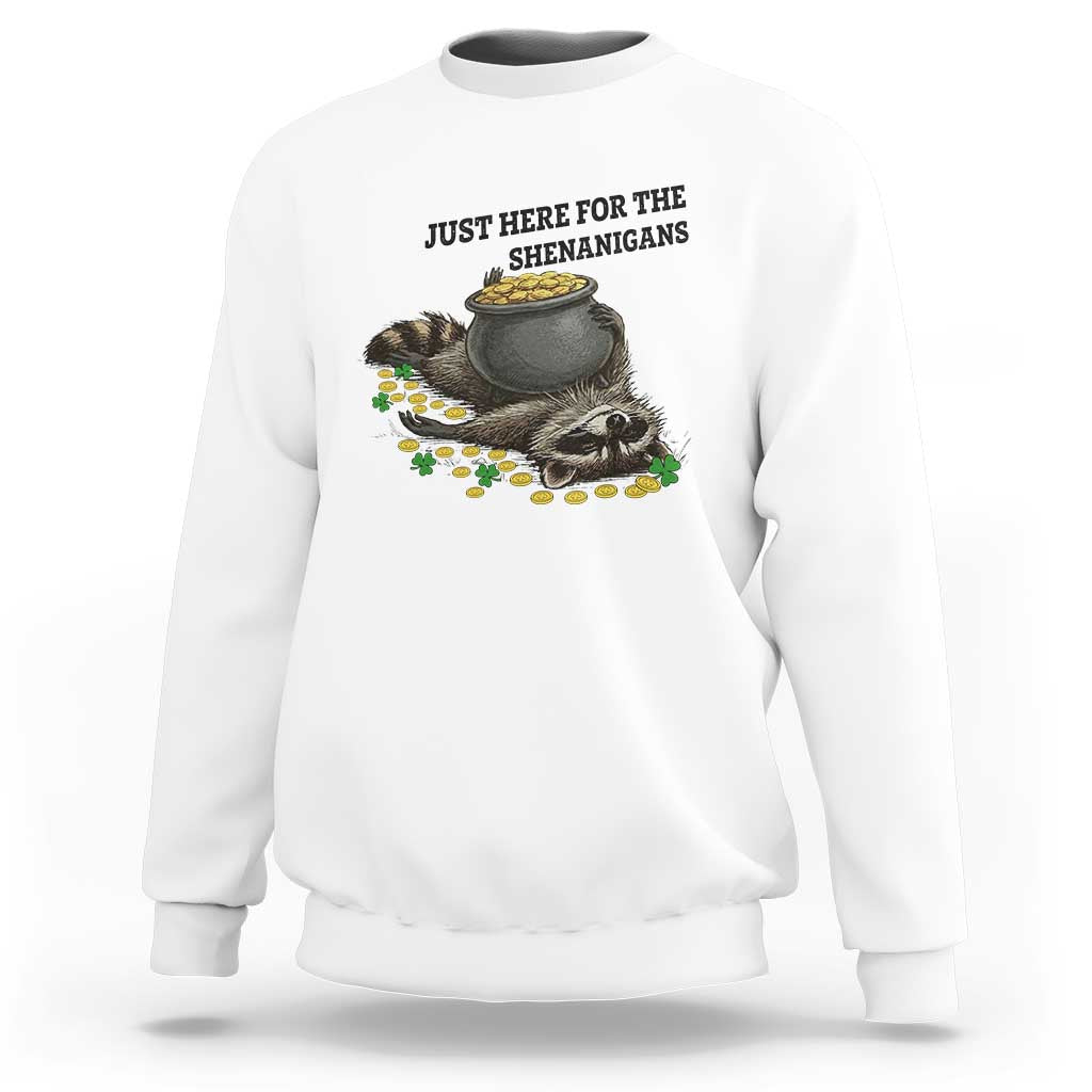 Funny Raccoon St Patricks Day Meme Sweatshirt Just Here For The Shenanigans