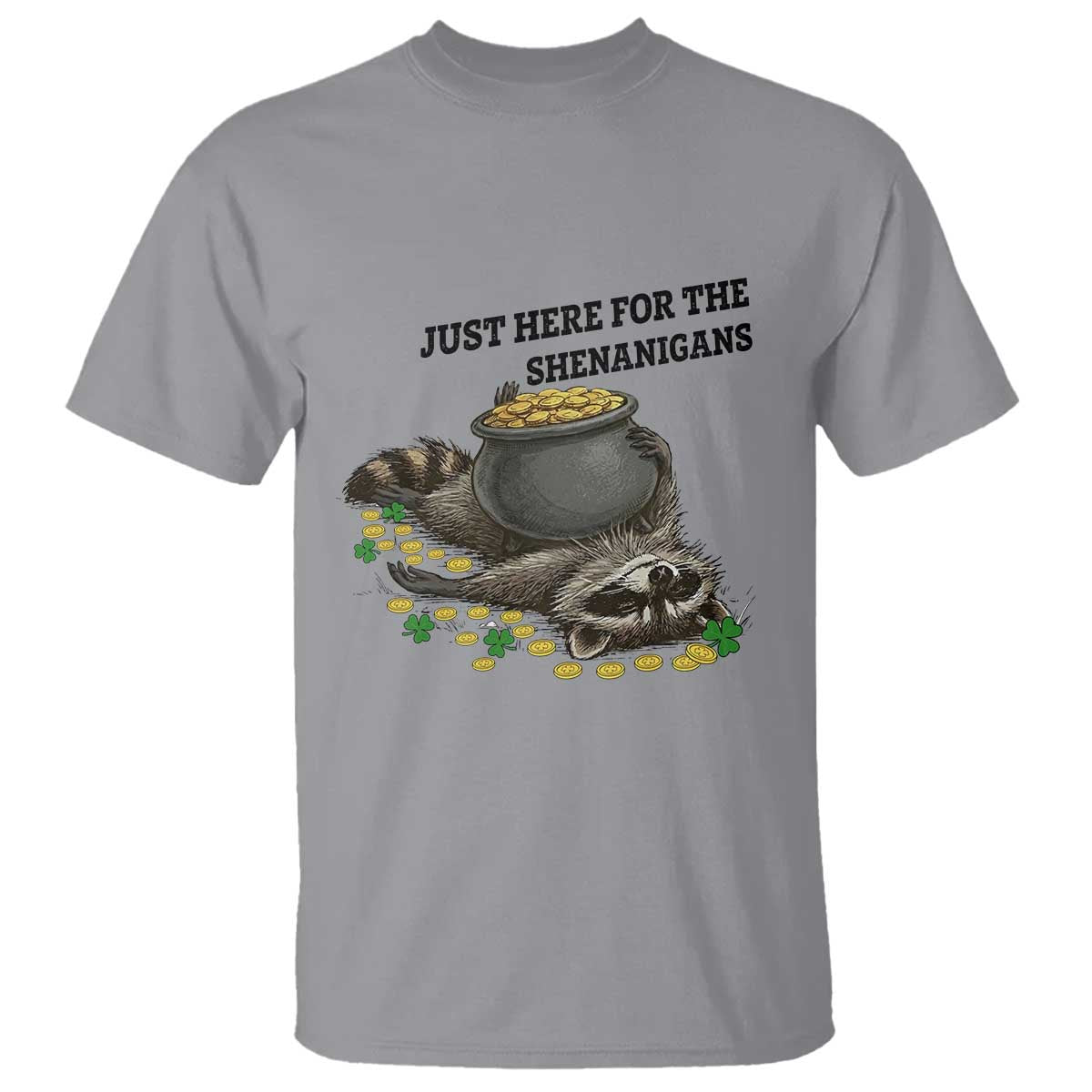 Funny Raccoon St Patricks Day Meme T Shirt Just Here For The Shenanigans