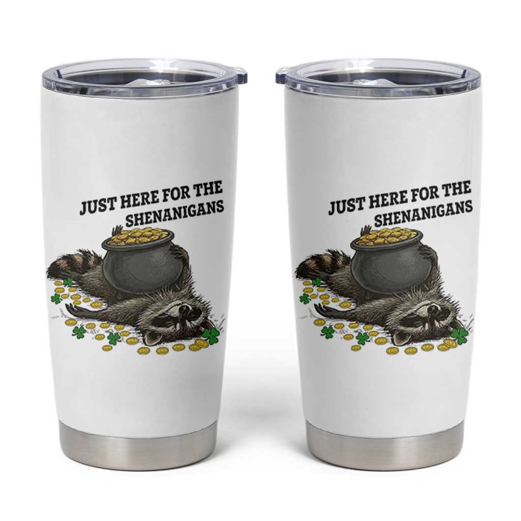 Funny Raccoon St Patricks Day Meme Tumbler Cup Just Here For The Shenanigans
