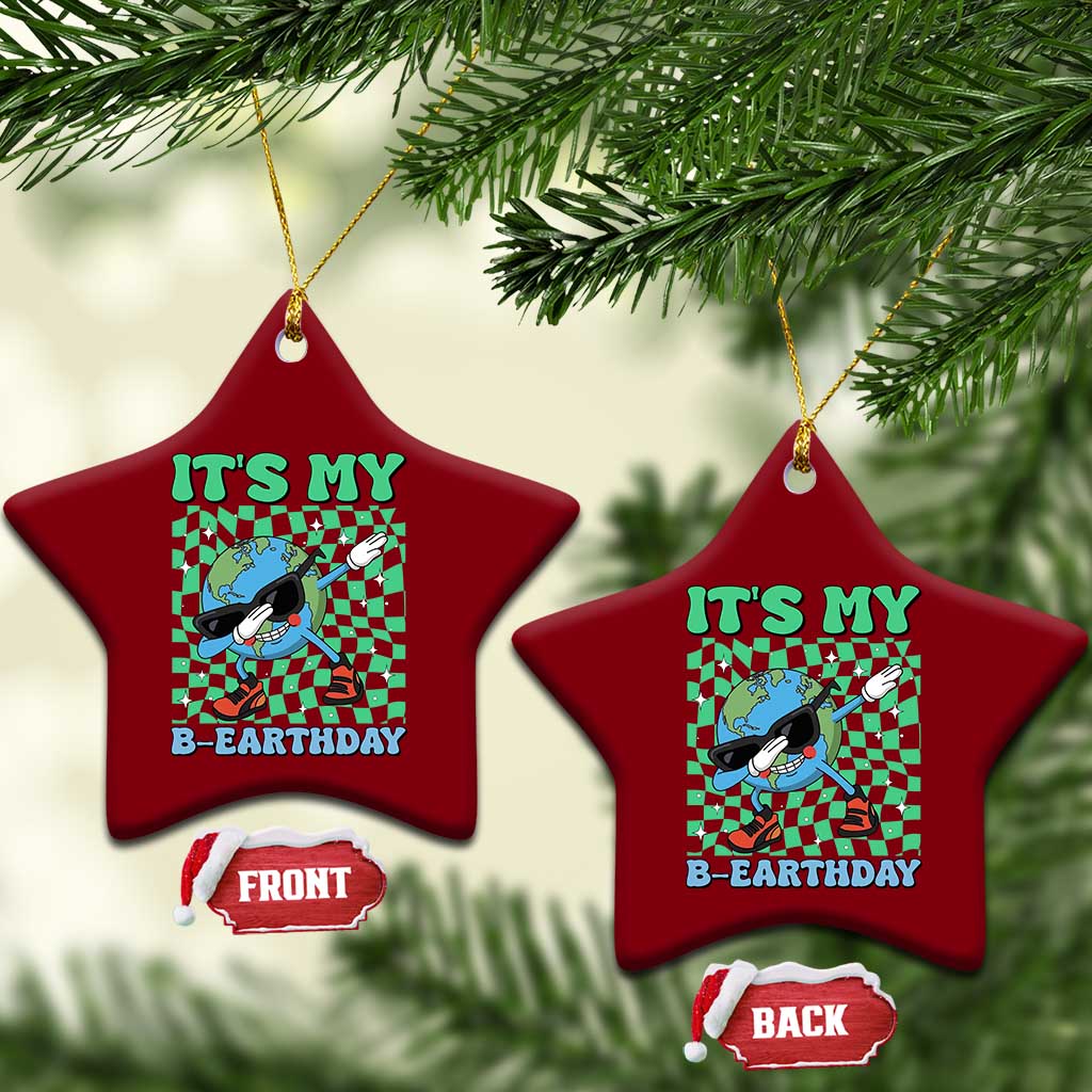 Funny Earth Day Ceramic Ornament Its My B-Earthday