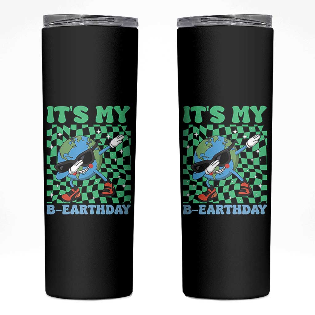 Funny Earth Day Skinny Tumbler Its My B-Earthday