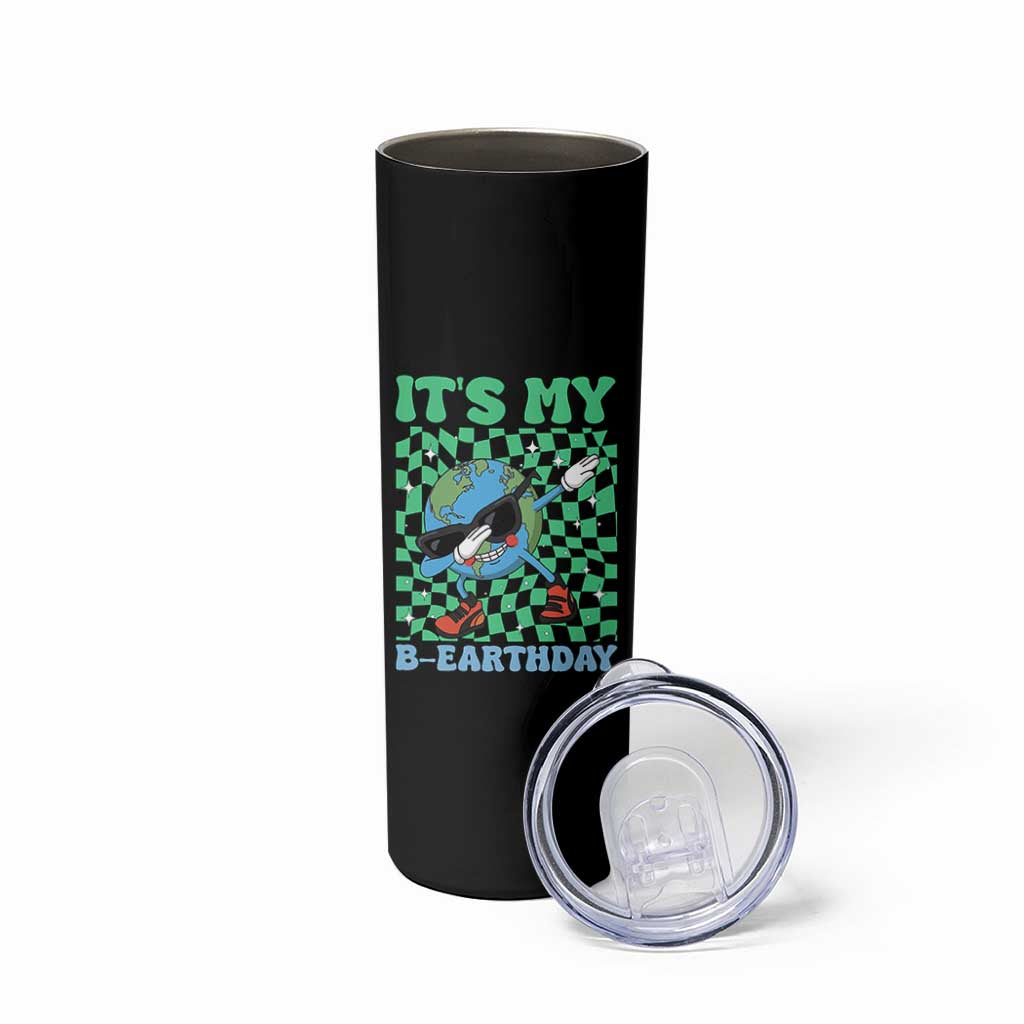 Funny Earth Day Skinny Tumbler Its My B-Earthday