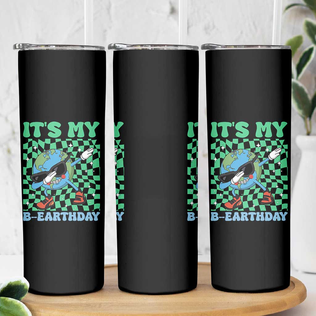 Funny Earth Day Skinny Tumbler Its My B-Earthday