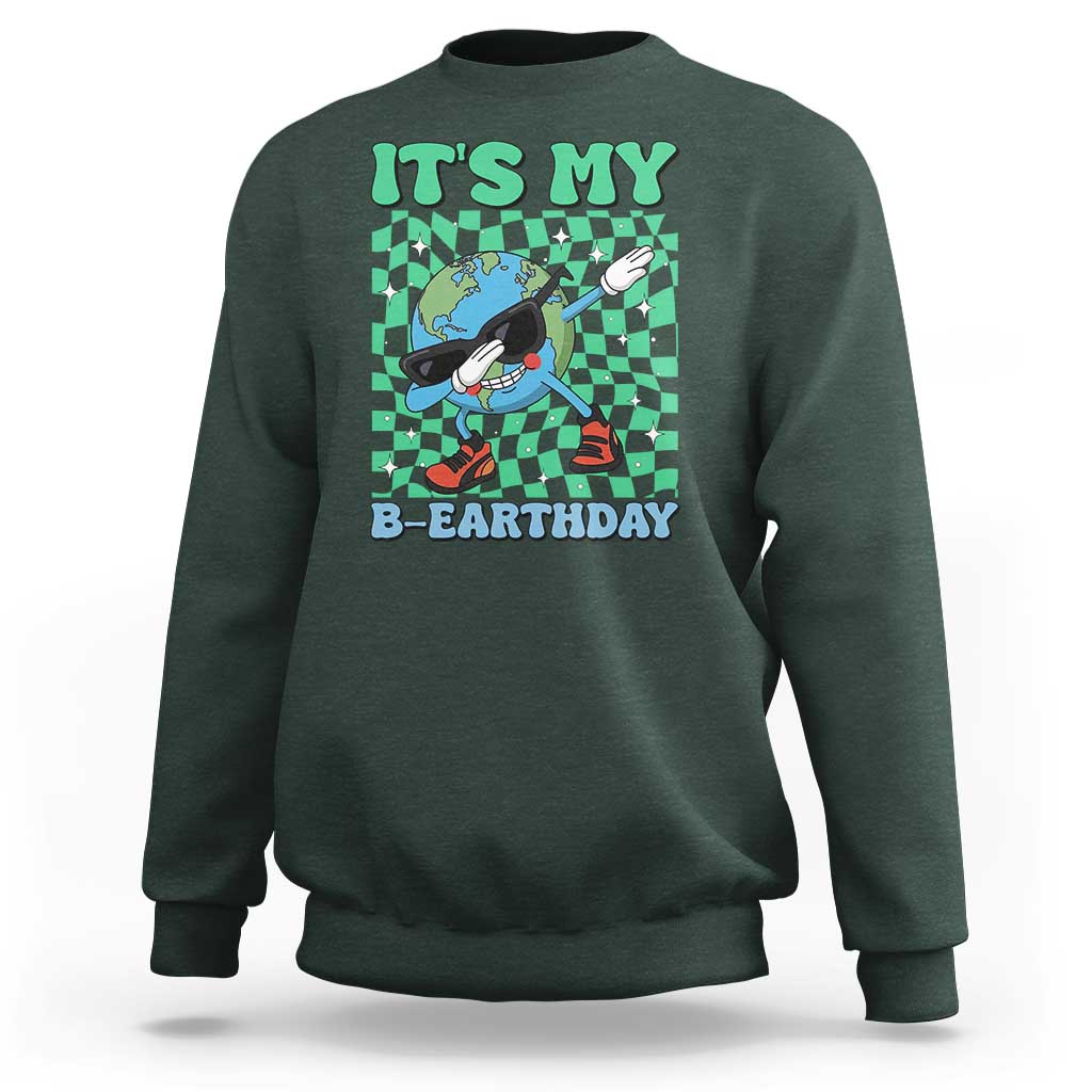 Funny Earth Day Sweatshirt Its My B-Earthday