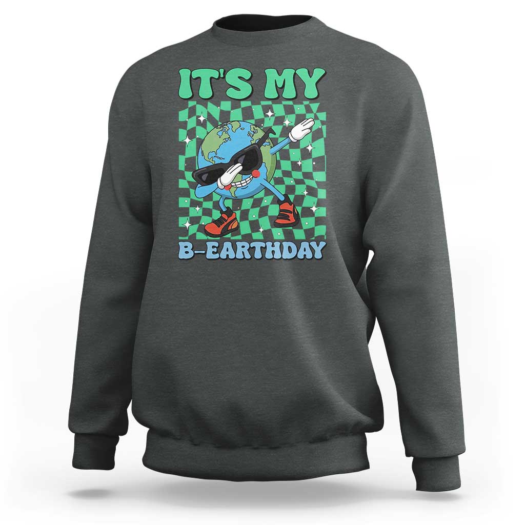 Funny Earth Day Sweatshirt Its My B-Earthday