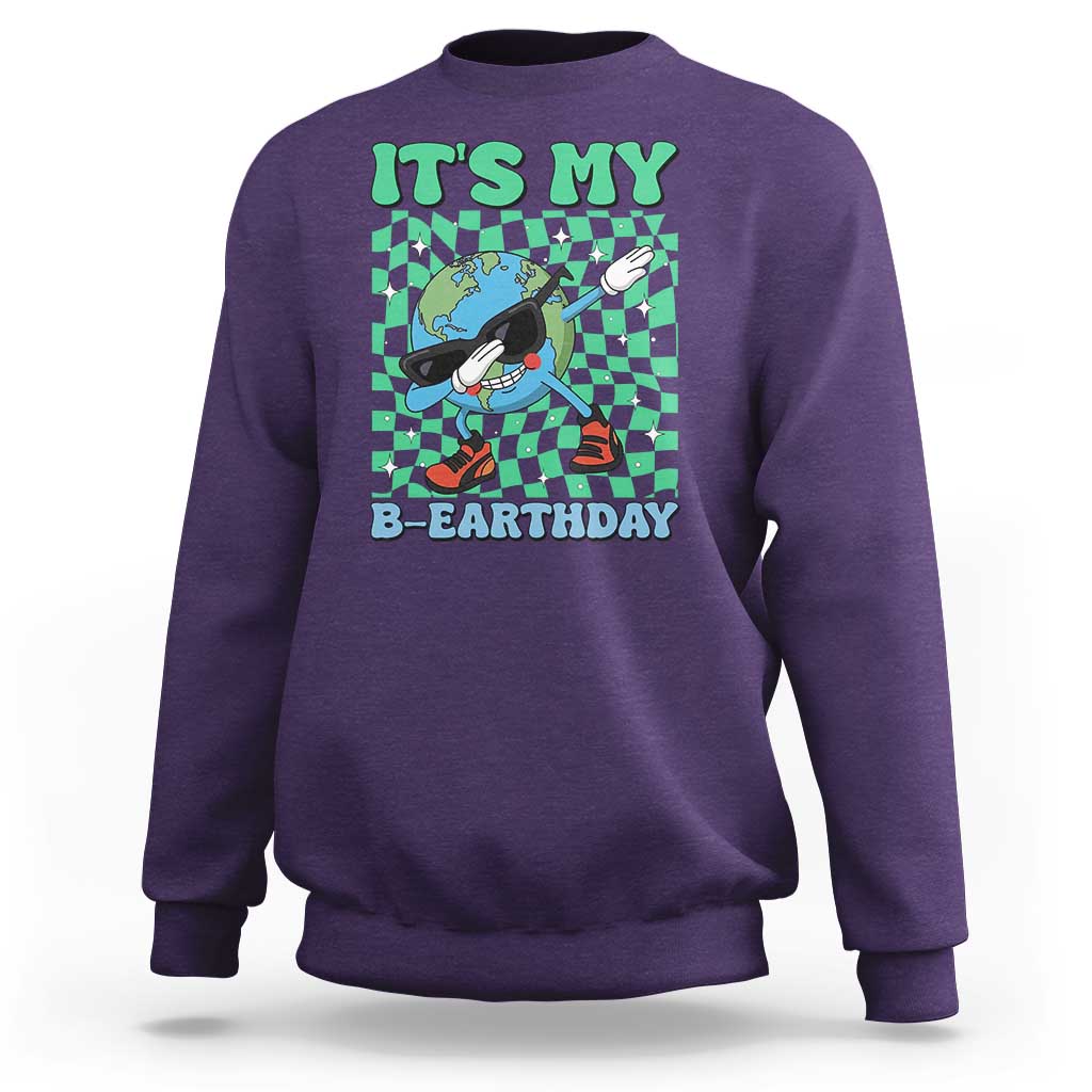 Funny Earth Day Sweatshirt Its My B-Earthday