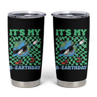 Funny Earth Day Tumbler Cup Its My B-Earthday