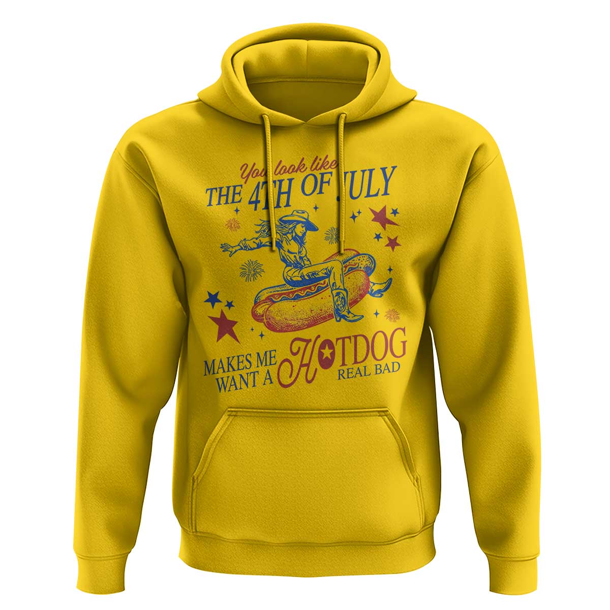 Western Cowgirl You Look Like the 4th of July Hoodie Makes Me Want A Hot Dog Real Bad
